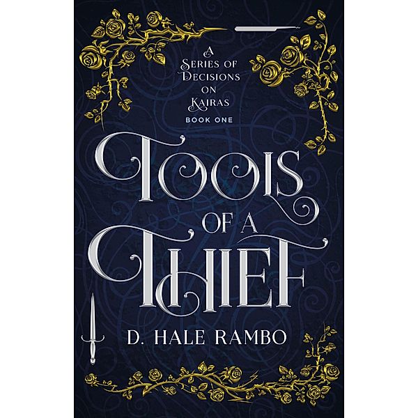 Tools of a Thief (A Series of Decisions on Kairas, #1) / A Series of Decisions on Kairas, D. Hale Rambo