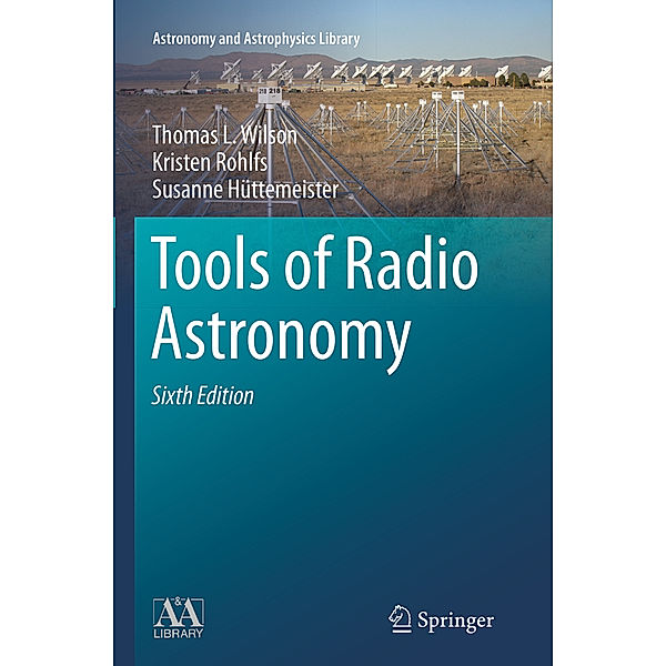Tools of Radio Astronomy, Thomas L. Wilson, Kristen Rohlfs, Susanne Hüttemeister