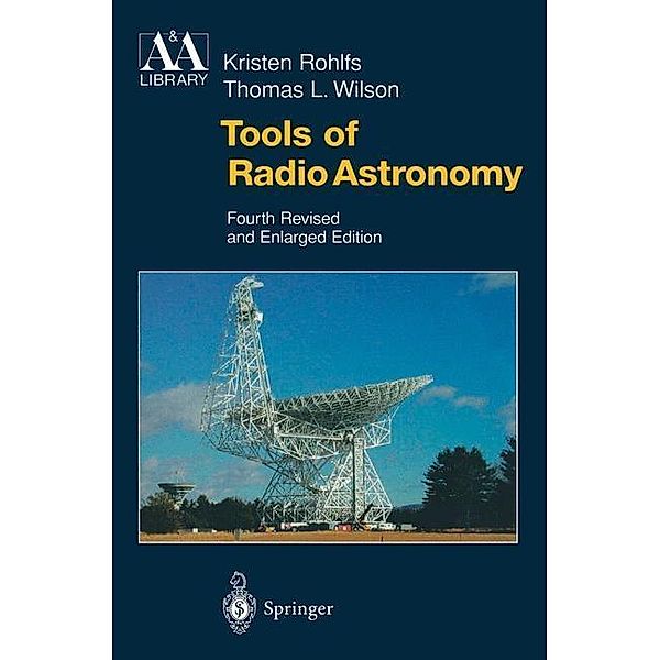 Tools of Radio Astronomy / Astronomy and Astrophysics Library, Kristen Rohlfs, T. L. Wilson