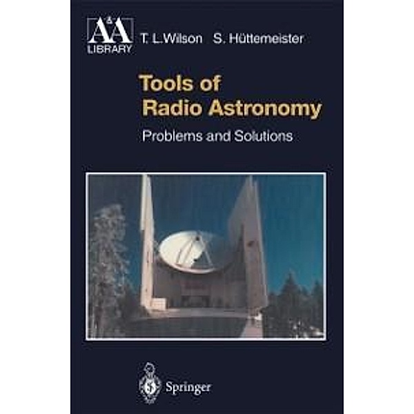 Tools of Radio Astronomy / Astronomy and Astrophysics Library, T. L. Wilson, Susanne Hüttemeister