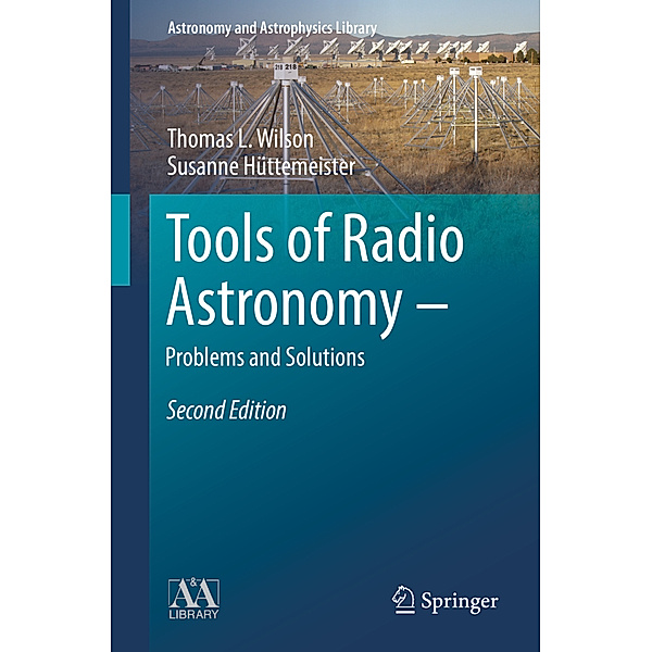Tools of Radio Astronomy - Problems and Solutions, T.L. Wilson, Susanne Hüttemeister