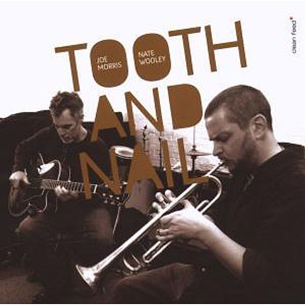 Tooth And Nail, Joe Morris, Nate Wooley