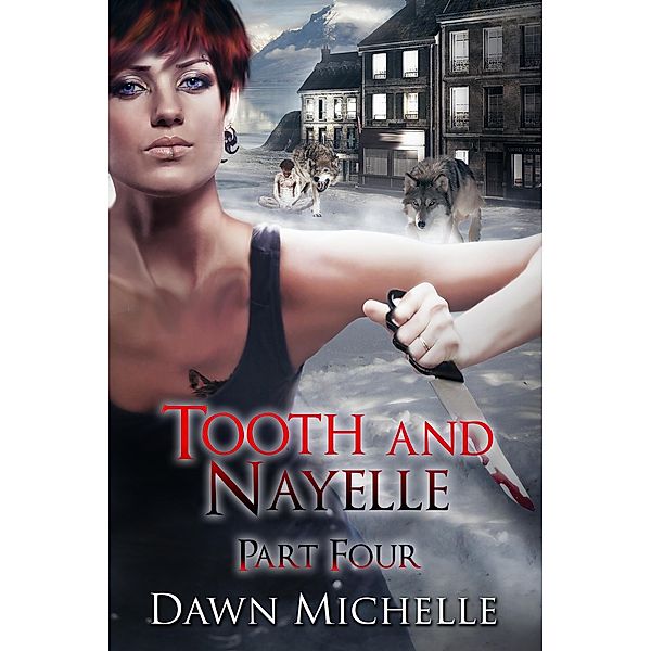 Tooth and Nayelle - Part Four / Tooth and Nayelle, Dawn Michelle