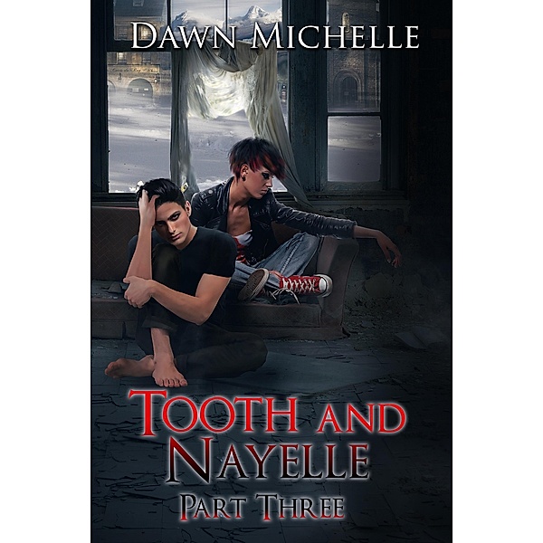 Tooth and Nayelle - Part three / Tooth and Nayelle, Dawn Michelle