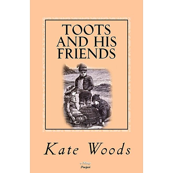 Toots and His Friends, Kate Tannatt Woods