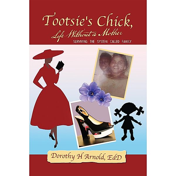 Tootsie's Chick, Life Without a Mother, Dorothy H Arnold EdD