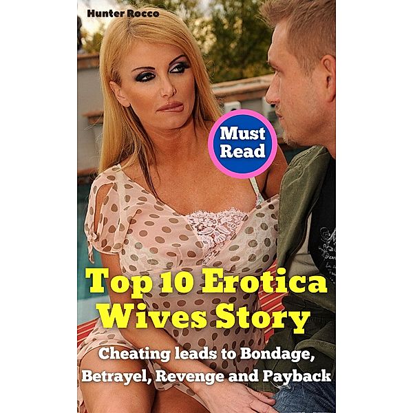 Top 10 Erotica Wives Story, Hunter Rocco