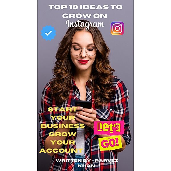 Top 10 Ideas To Grow On Instagram $$$, Parvez K