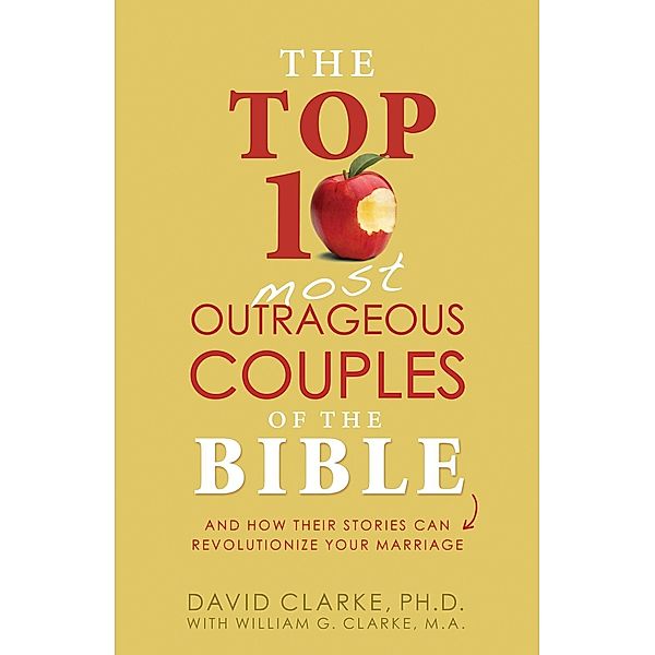 Top 10 Most Outrageous Couples of the Bible, David Clarke