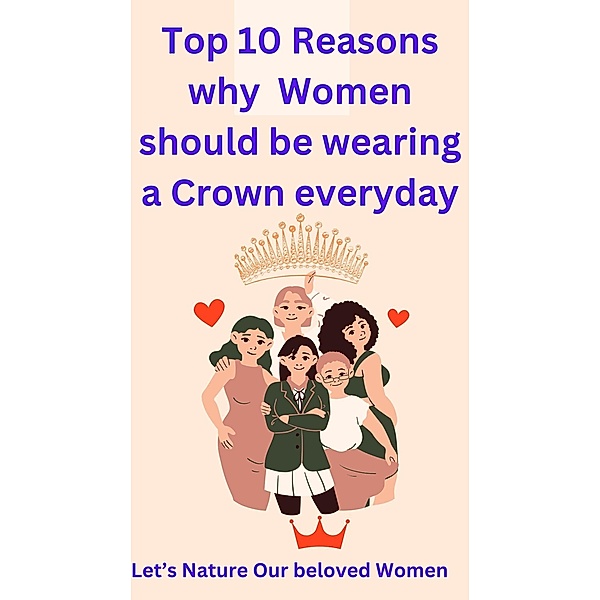 Top 10 Reasons Why Women Should be Wearing a Crown  Everyday, Jean Laguerre