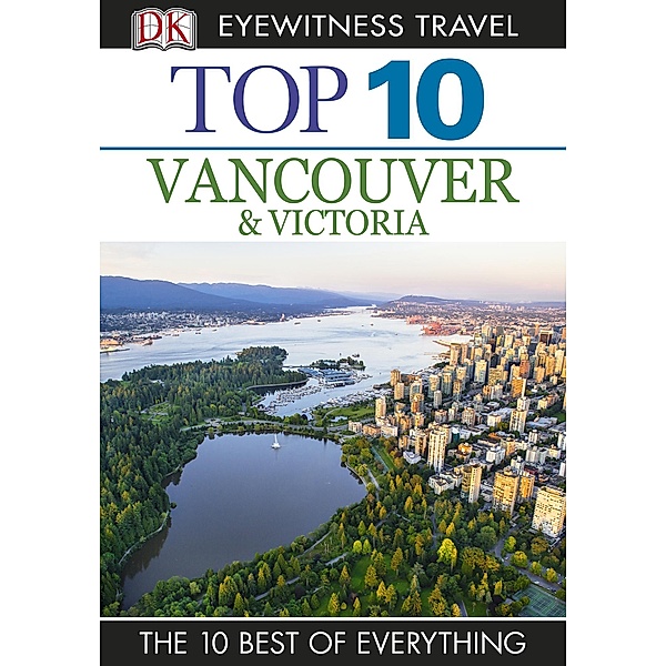 Top 10 Vancouver and Victoria / Pocket Travel Guide, DK Eyewitness