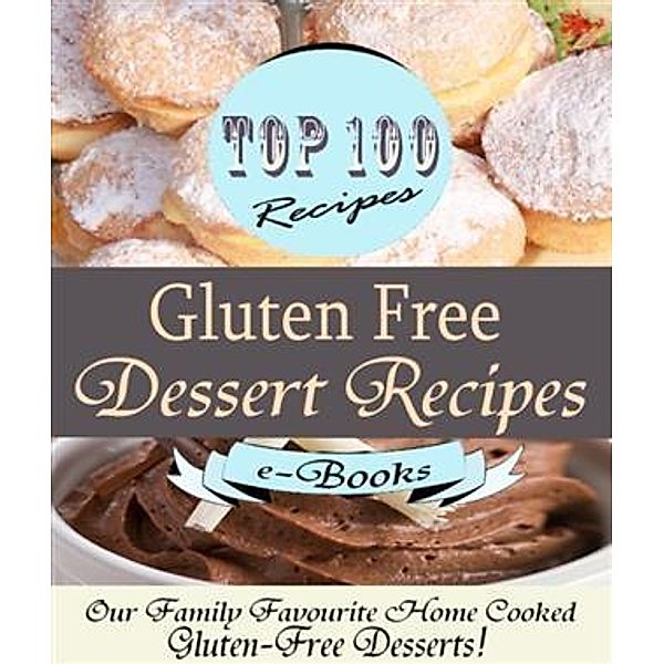 Top 100 Gluten Free Dessert Recipes, Rosie Davis
