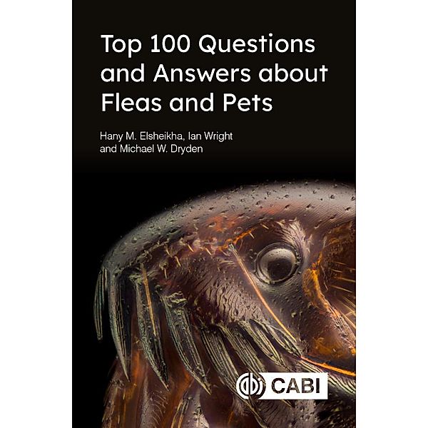 Top 100 Questions and Answers about Fleas and Pets, Hany Elsheikha, Ian Wright, Michael Dryden