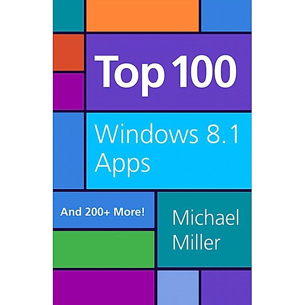Top 100 Windows 8.1 Apps, Michael R. Miller