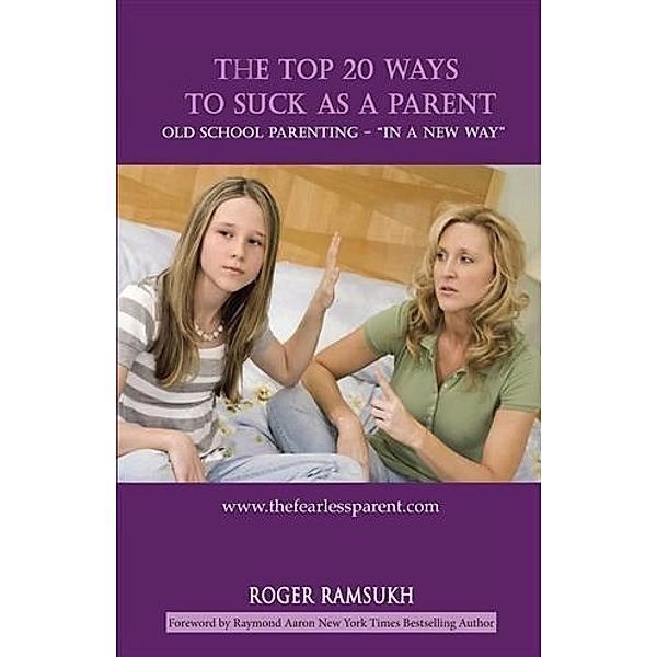 Top 20 Ways to Suck as a Parent, Roger Ramsukh