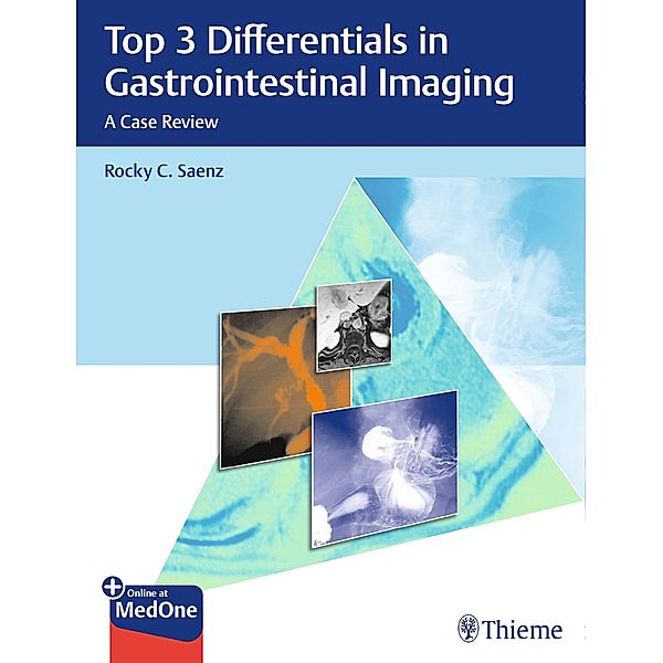 Top 3 Differentials in Gastrointestinal Imaging / Top 3 Differentials, Rocky C. Saenz