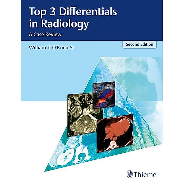 Top 3 Differentials in Radiology / Top 3 Differentials, William T. O'Brien