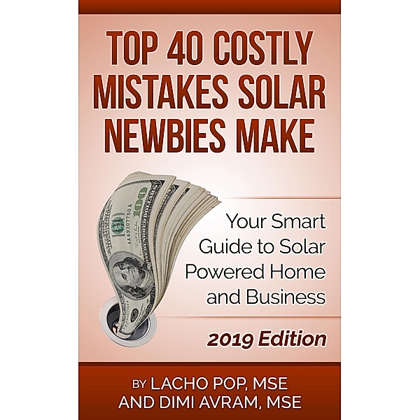 Top 40 Costly Mistakes Solar Newbies Make Your Smart Guide to Solar Powered Home and Business, Lacho Pop, Dimi Avram