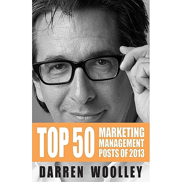 Top 50 Marketing Management Posts of 2013, Darren Woolley