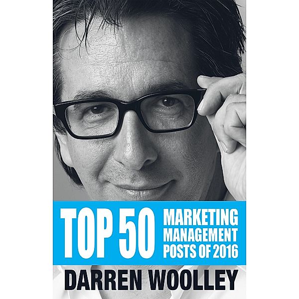 Top 50 Marketing Management Posts of 2016, Darren Woolley