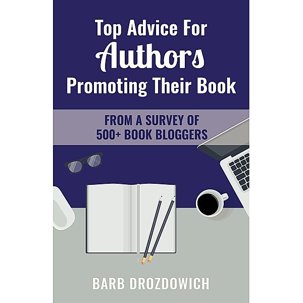 Top Advice for Authors Promoting their Book: From a Survey of 500+ Book Bloggers, Barb Drozdowich