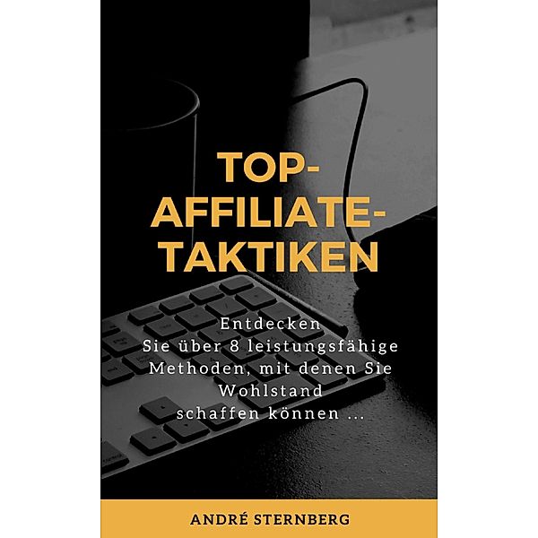 Top-Affiliate-Taktiken, Andre Sternberg