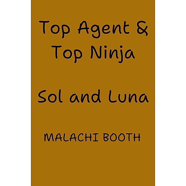 Top Agent & Top Ninja: Sol and Luna / Top Agent & Top Ninja, Malachi Booth