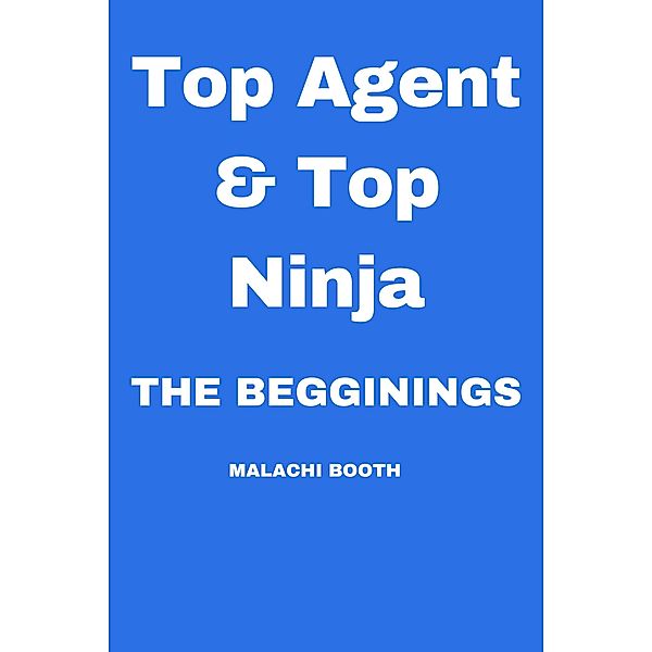 Top Agent & Top Ninja: The Beginnings / Top Agent & Top Ninja, Malachi Booth