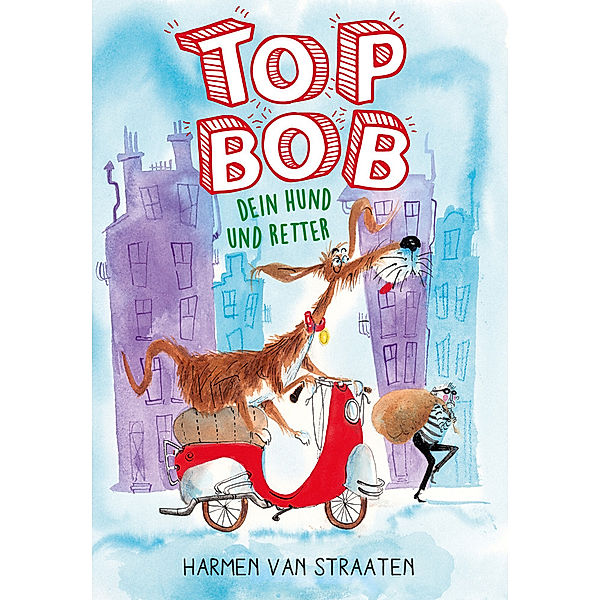 Top Bob - dein Hund und Retter, van, Harmen Straaten, Harmen van Straaten