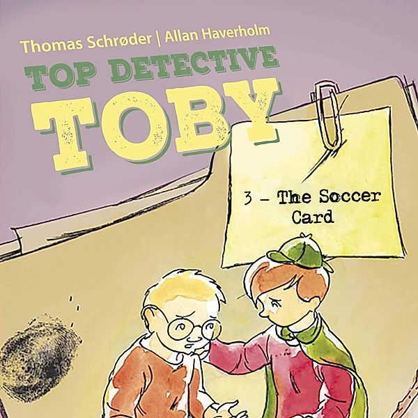 Top Detective Toby - 3 - Top Detective Toby #3: The Soccer Card, Thomas Schrøder
