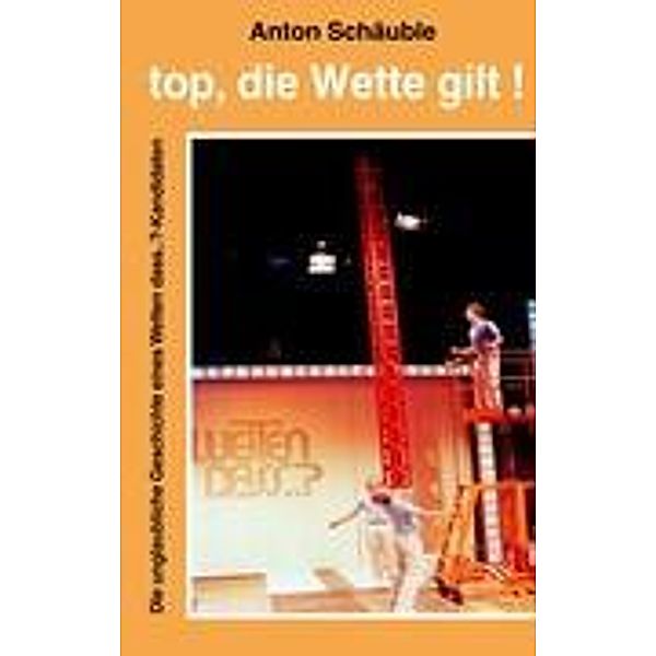 Top, die Wette gilt!, Anton Schäuble