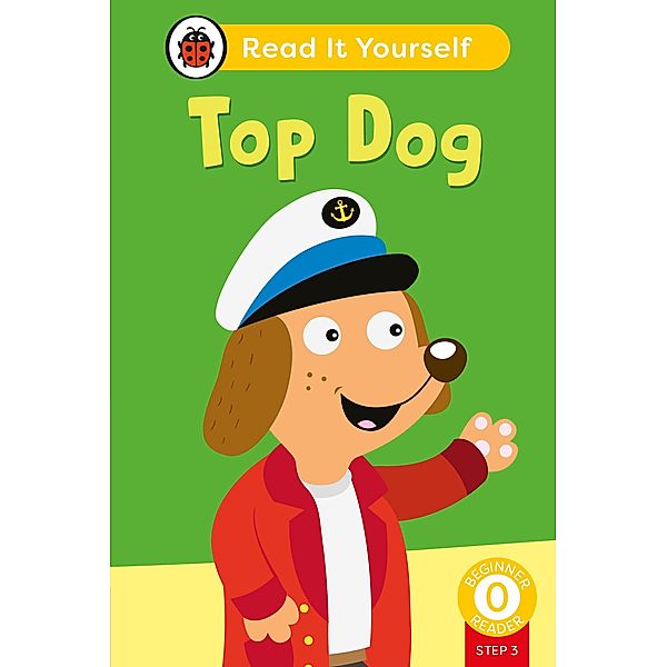 Top Dog (Phonics Step 3):  Read It Yourself - Level 0 Beginner Reader / Read It Yourself, Ladybird