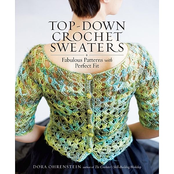 Top-Down Crochet Sweaters, Dora Ohrenstein