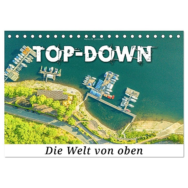 Top-down - Die Welt von oben (Tischkalender 2025 DIN A5 quer), CALVENDO Monatskalender, Calvendo, Markus W. Lambrecht