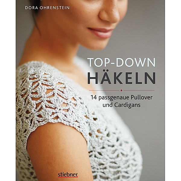 Top-­Down: Häkeln, Dora Ohrenstein