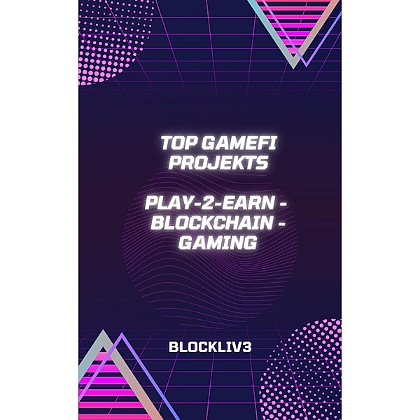 Top GameFi-Projekte zum Geldverdienen, Blockliv3