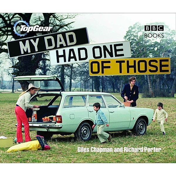 Top Gear: My Dad Had One of Those, Giles Chapman, Richard Porter