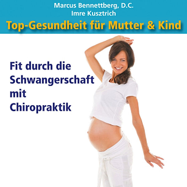 Top-Gesundheit für Mutter & Kind, Marcus Bennettberg, Imre Kusztrich