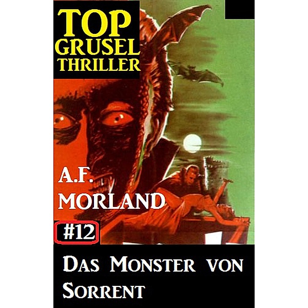 Top Grusel Thriller #12 - Das Monster von Sorrent, A. F. Morland