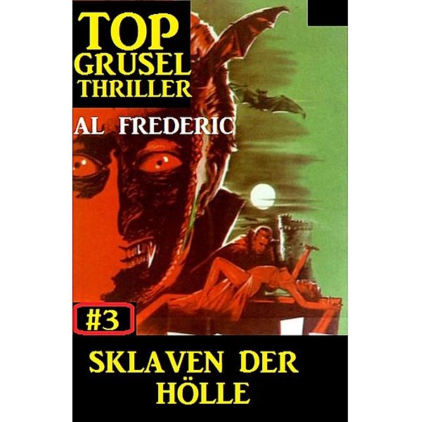 Top Grusel Thriller #3: Sklaven der Hölle, Al Frederic