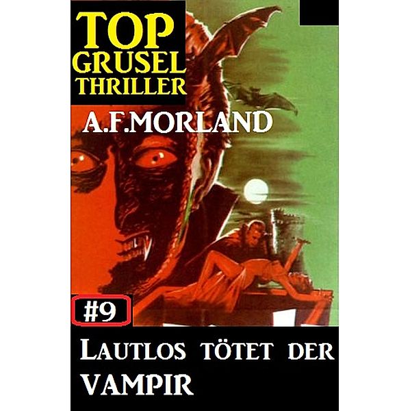 Top Grusel Thriller #9: Lautlos tötet der Vampir, A. F. Morland