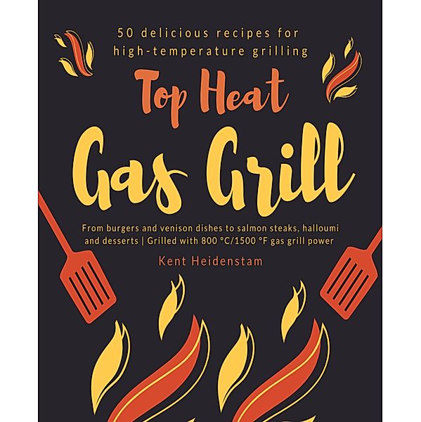 Top Heat Gas Grill, Kent Heidenstam