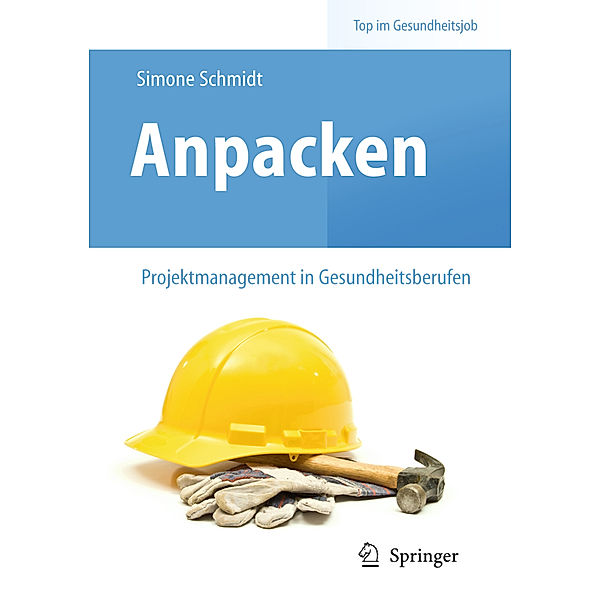 Top im Gesundheitsjob / Anpacken - Projektmanagement in Gesundheitsberufen, Simone Schmidt