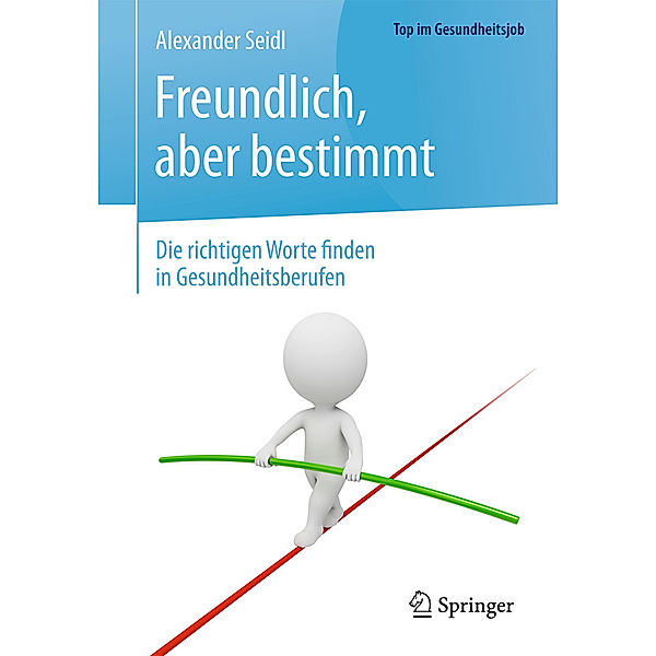 Top im Gesundheitsjob / Freundlich, aber bestimmt, Alexander Seidl