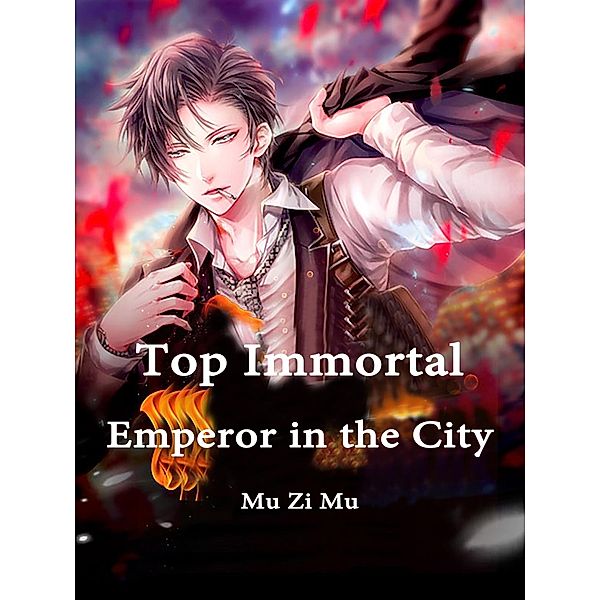 Top Immortal Emperor in the City, Mu ZiMu