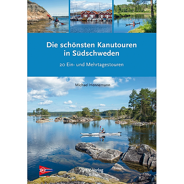 Top Kanu-Touren / Die schönsten Kanutouren in Südschweden, Michael Hennemann
