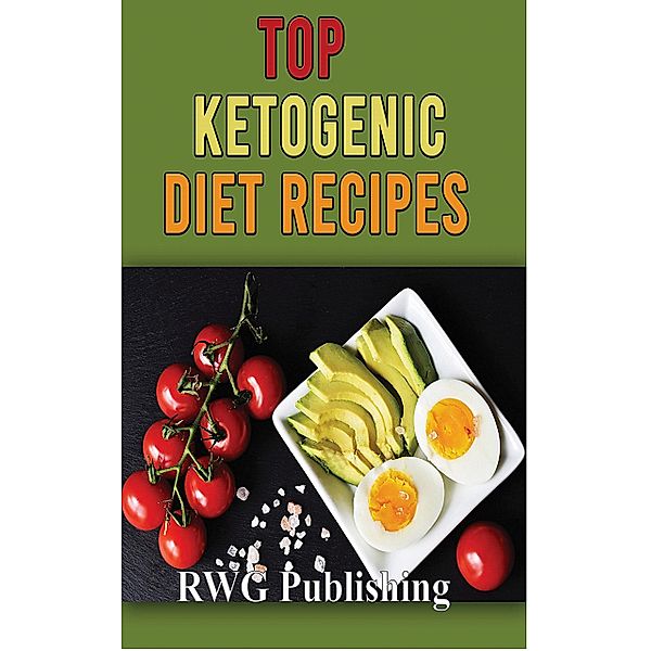 Top Ketogenic Diet Recipes, Rwg Publishing