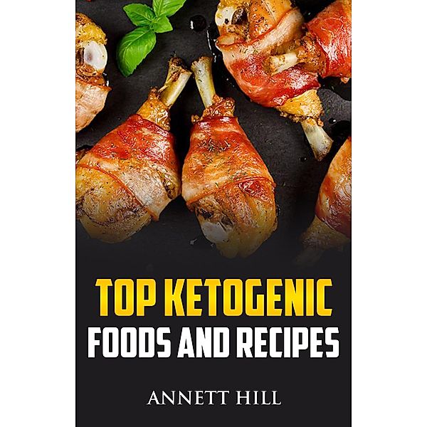 Top Ketogenic Foods and Recipes, Annett Hill