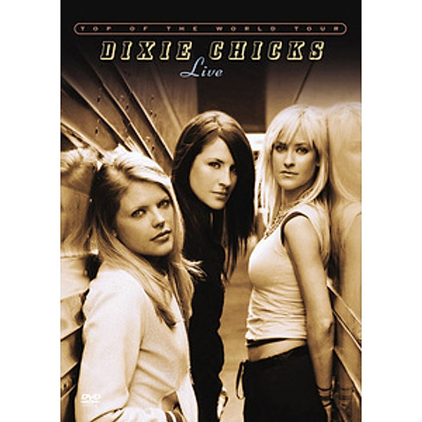 Top of the World Tour - Live, Dixie Chicks