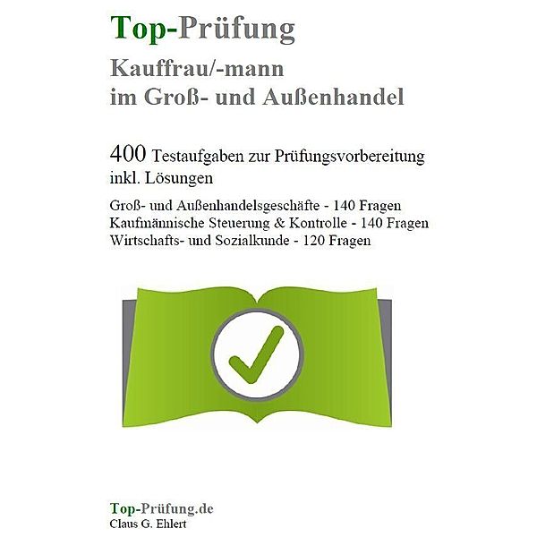 Top-Prüfung / Top-Prüfung Kauffrau / Kaufmann im Gross- und Aussenhandel - Gross- und Aussenhandelsmanagement, Claus G. Ehlert